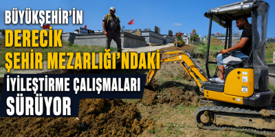 BÜYÜKŞEHİR’İN DERECİK ŞEHİR MEZARLIĞI’NDAKİ İYİLEŞTİRME ÇALIŞMALARI SÜRÜYOR